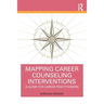 Mapping Career Counseling Interventions: A Guide for Career Practitioners