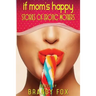 If Mom's Happy: Stories of Erotic Mothers