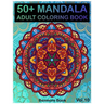 50+ Mandala: Adult Coloring Book 50 Mandala Images Stress Management Coloring Book For Relaxation, Meditation, Happiness and Relief