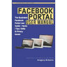 Facebook Portal User Manual: The Illustrated Facebook Portal User Guide - Hacks, Tips, Skills & Privacy Issues