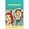 Pipe Dreams: A Novel of Midlife Meltdowns, Mishaps, and Romantic Reinvention