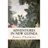 Adventures in New Guinea