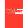 Hillary's Pursuit of Power