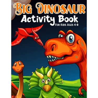 Big Dinosaur Activity Book For Kids Ages 4-8: Coloring, Dot to Dot, Mazes, and More for Ages 3-5, 6-9 Teens