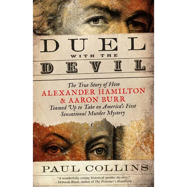 Duel with the Devil: The True Story of How Alexander Hamilton and Aaron Burr Teamed Up to Take on America's First Sensational Murder Mystery