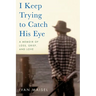 I Keep Trying To Catch His Eye