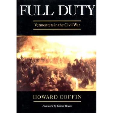 Full Duty: Vermonters in the Civil War (Revised)