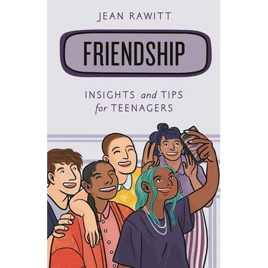 Friendship: Insights and Tips for Teenagers