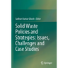 Solid Waste Policies and Strategies: Issues, Challenges and Case Studies