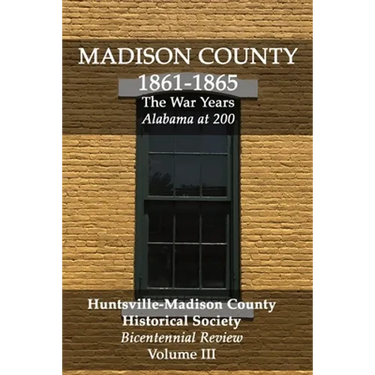 Madison County 1861-1865: The War Years: Bicentennial Review Volume III
