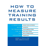 How to Measure Training Results: A Practical Guide to Tracking the Six Key Indicators