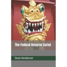 The Federal Reserve Cartel