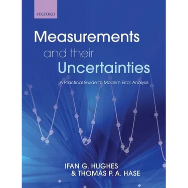Measurements and Their Uncertainties: A Practical Guide to Modern Error Analysis