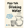 Plain Talk About Drinking Water, Sixth Edition: Answers to Your Questions About the Water You Drink