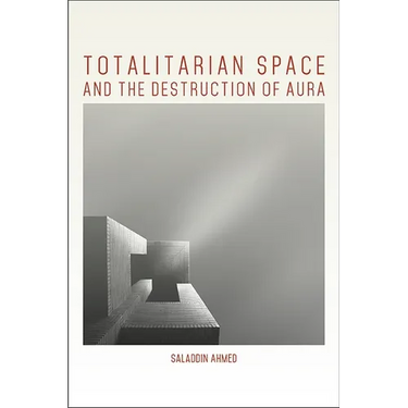 Totalitarian Space and the Destruction of Aura