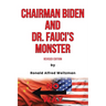 Chairman Biden and Dr. Fauci's Monster: Revised Edition
