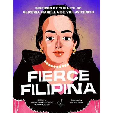 Fierce Filipina: Inspired by the Life of Gliceria Marella de Villavicencio