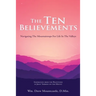 The Ten Believements: Navigating The Mountaintops For Life In The Valleys