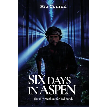 Six Days in Aspen: The 1977 Manhunt for Ted Bundy