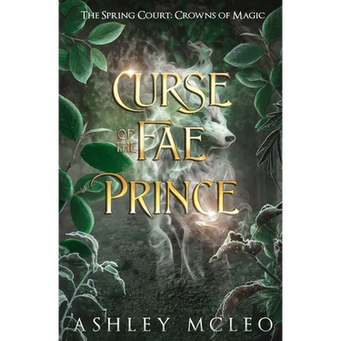 Curse of the Fae Prince: The Spring Court: A Crowns of Magic Universe Standalone Novel