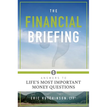 The Financial Briefing: Answers to Life's Most Important Money Questions