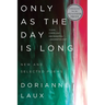 Only as the Day Is Long: New and Selected Poems