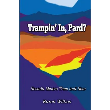 Trampin' In Pard?: Nevada Miners Then and Now