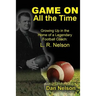 Game On All the Time: Growing Up in the Home of a Legendary Football Coach: L. R. Nelson