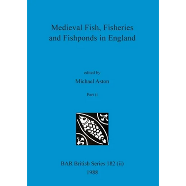 Medieval Fish, Fisheries and Fishponds in England, Part ii