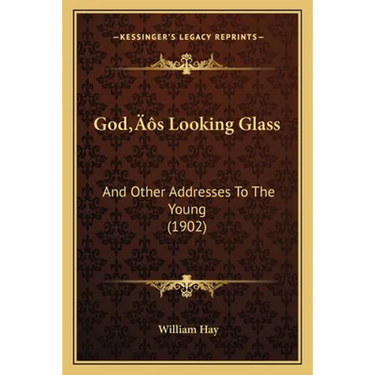God's Looking Glass: And Other Addresses To The Young (1902)