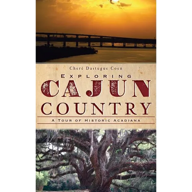 Exploring Cajun Country: A Tour of Historic Acadiana