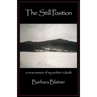 The Still Position: A Verse Memoir of My Mother's Death