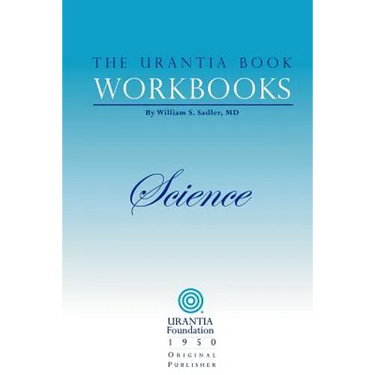 The Urantia Book Workbooks: Volume II - Science