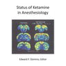 Status of Ketamine in Anesthesiology