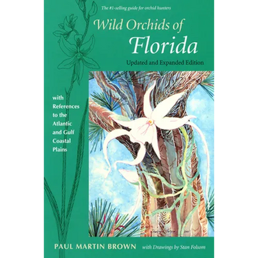Wild Orchids of Florida, Updated and Expanded Edition: With References to the Atlantic and Gulf Coastal Plains