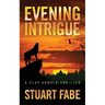 Evening Intrigue: A Clay Arnold Thriller