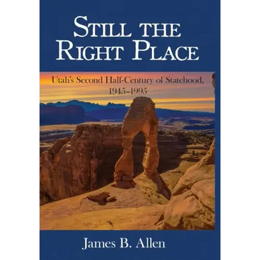 Still The Right Place: Utah's Second Half-Century of Statehood, 1945 - 1995