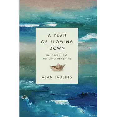 A Year of Slowing Down: Daily Devotions for Unhurried Living