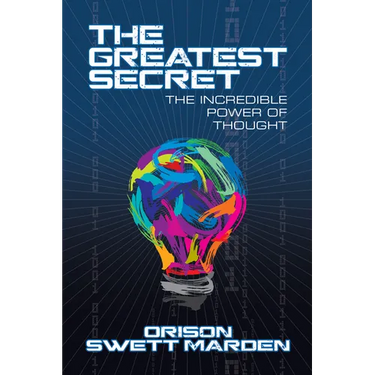 The Greatest Secret: The Incredible Power of Thought