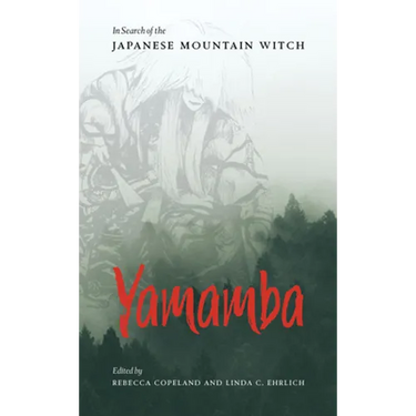Yamamba: In Search of the Japanese Mountain Witch