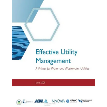 Effective Utility Management: A Primer for Water and Wastewater Utilities