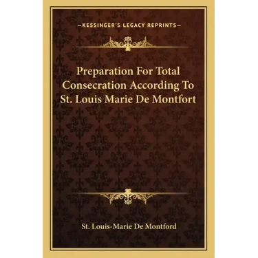 Preparation for Total Consecration According to St. Louis Marie de Montfort
