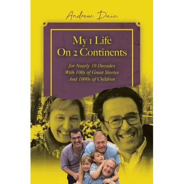 My 1 Life On 2 Continents for Nearly 10 Decades With 100s of Great Stories And 1000s of Children