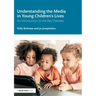 Understanding the Media in Young Children's Lives: An Introduction to the Key Debates
