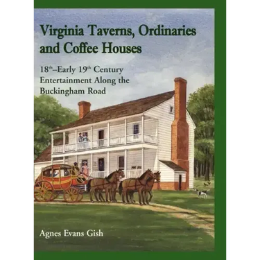 Virginia Taverns, Ordinaries and Coffee Houses: 18th-Early 19th Century Entertainment Along the Buckingham Road
