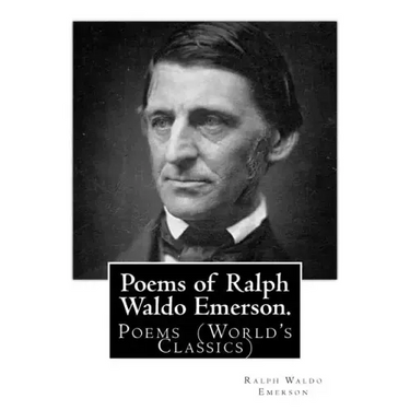 Poems of Ralph Waldo Emerson. By: Ralph Waldo Emerson: Poems (World's Classics)
