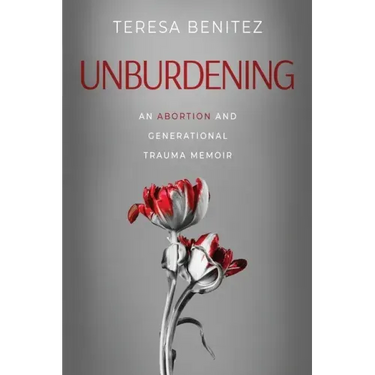 Unburdening: An Abortion and Generational Trauma Memoir