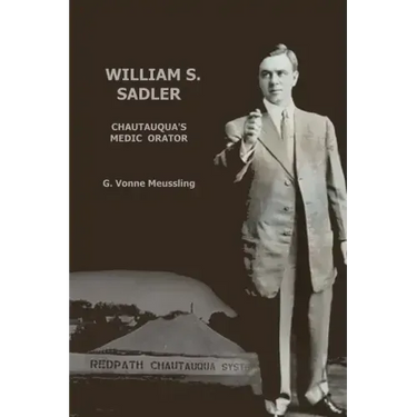 William S. Sadler: Chautauqua's Medic Orator