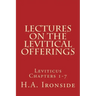 Lectures On The Levitical Offerings: Leviticus Chapters 1-7