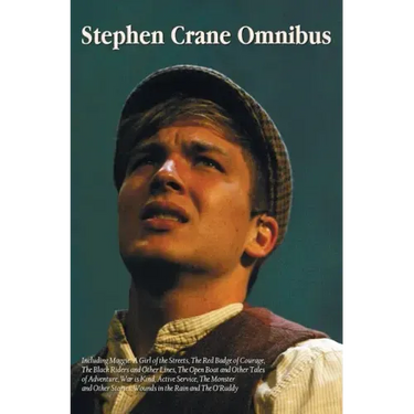 Stephen Crane Omnibus, including Maggie: A Girl of the Streets, The Red Badge of Courage, The Black Riders and Other Lines, The Open Boat and Other Ta
